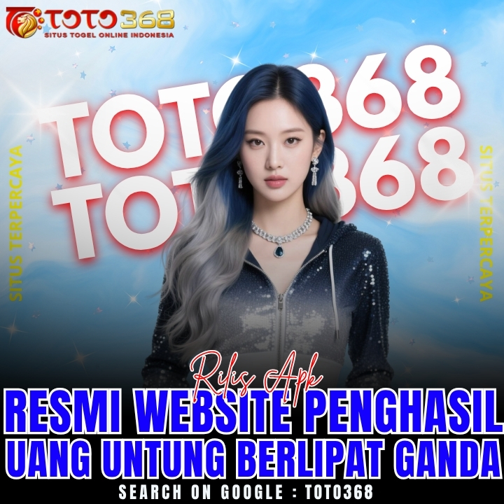 TOTO368: Rilis Apk Resmi Website Penghasil Uang Untung Berlipat Ganda